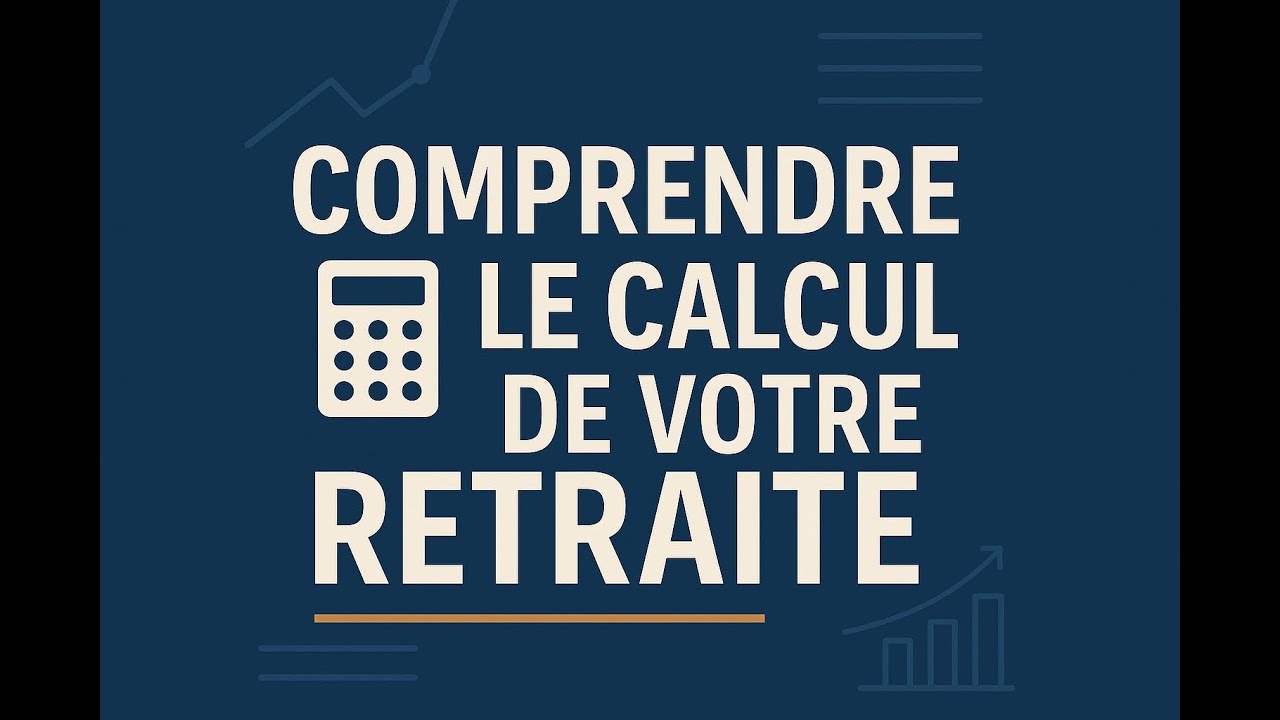 Comprendre le calcul de votre retraite