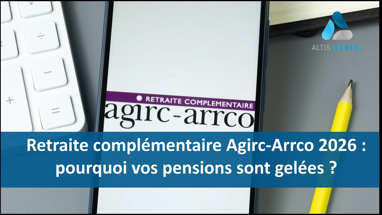 Retraite complémentaire Agirc-Arrco 2026 : pourquoi vos pensions sont gelées ?
