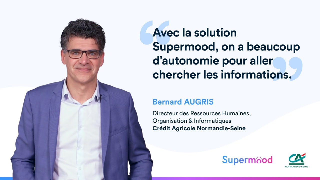 Suivi de transformation, gain de temps : la valeur Supermood pour Crédit Agricole Normandie-Seine