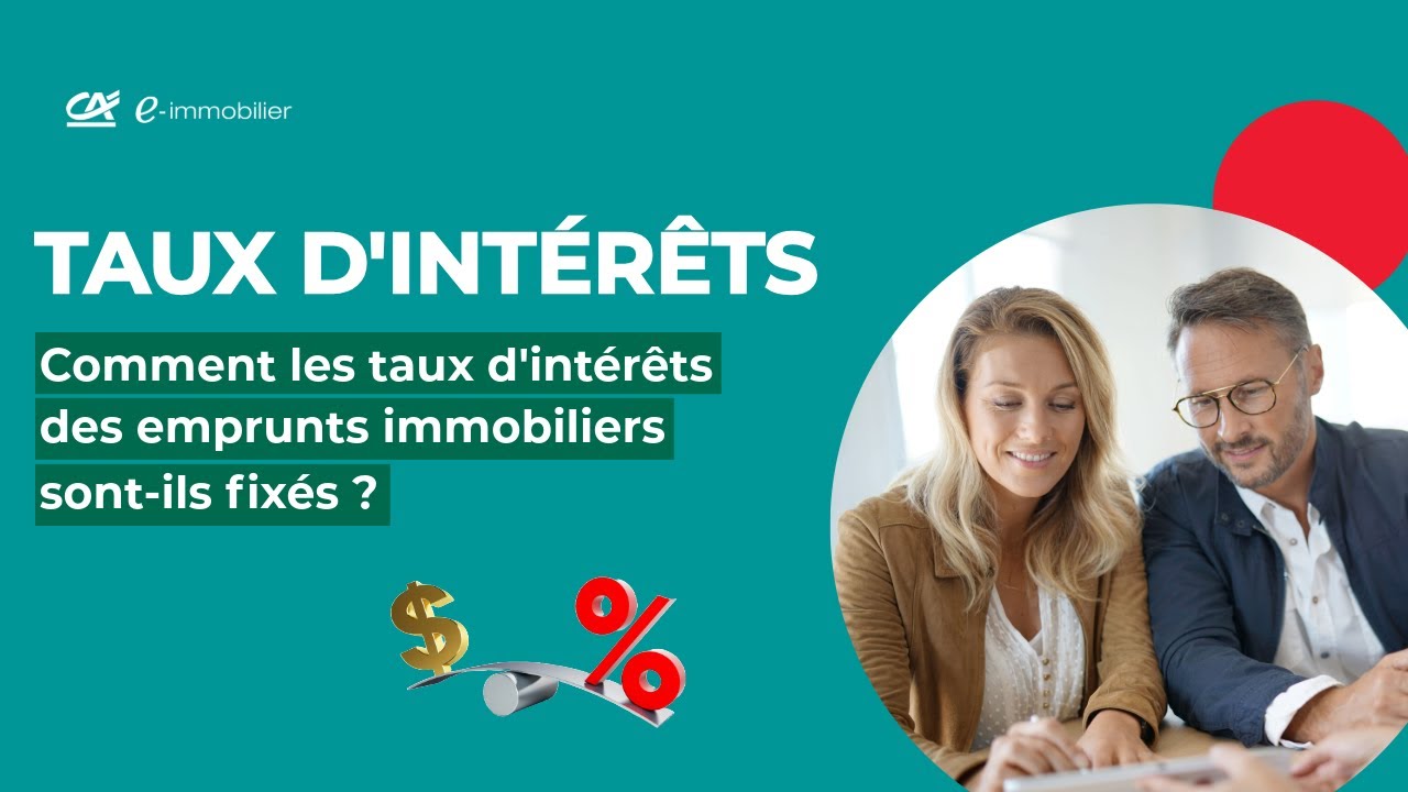 Comment les taux d'intérêts des emprunts immobiliers sont-ils fixés ? Crédit Agricole e-immobilier