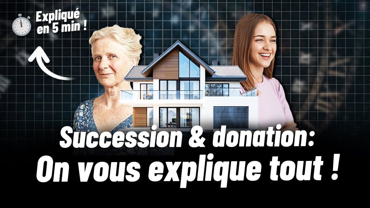 Tout comprendre à la succession et à la donation en moins de 5 minutes